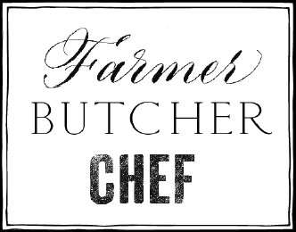 Farmer, Butcher, Chef